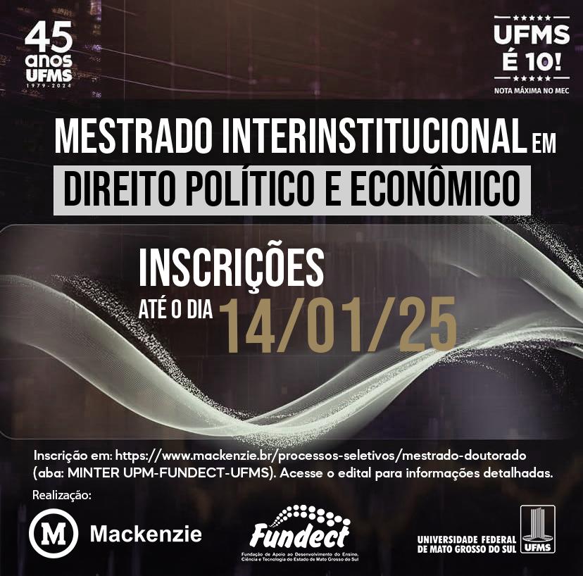 INSCRIÇÕES ABERTAS – Programa de Mestrado Interinstitucional em Direito Político e Econômico – UPM/UFMS/FUNDECT